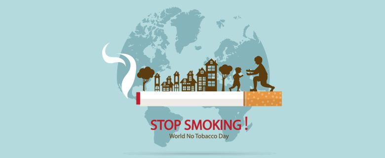World No Tobacco Day: Stop Smoking Today World No Tobacco Day: Stop Smoking Today